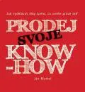 Osobní rozvoj Prodej svoje know-how: Jak vydelávat díky tomu, co umíte práve ted - Markel Jan