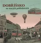 Dobříšsko na starých pohlednicích -…