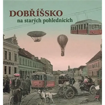 Dobříšsko na starých pohlednicích - Petr Prášil