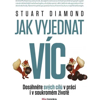 Jak vyjednat víc: Dosáhnete svých cílu v práci i v soukromém živote - Diamond Stuart