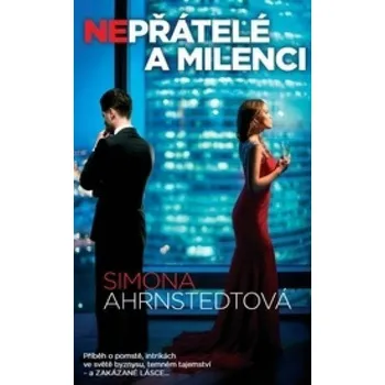 Nepřátelé a milenci: Příběh o pomstě, intrikách ve světě byznysu, temném tajemství - a ZAKÁZANÉ LÁSCE - Simona Ahrendtová