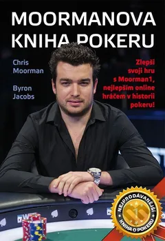 Moormanova kniha pokeru - Chris Moorman, Byron Jacobs