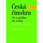 Česká divadelní encyklopedie, 3. svazek: Česká činohra 19. a začátku 20. století - Eva Šormová