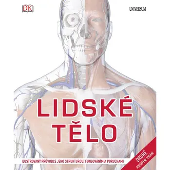 Encyklopedie Lidské tělo: Ilustrovaný průvodce jeho strukturou, fungováním a poruchami - Steve Parker 