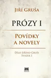 Prózy I: Povídky a novely - Jiří Gruša