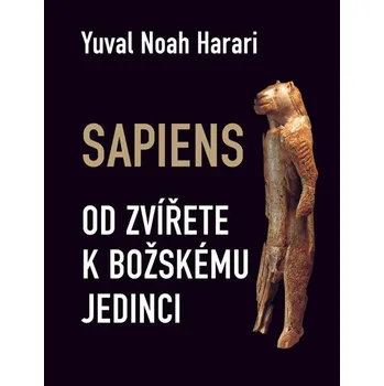 Příroda Sapiens: Od zvířete k božskému jedinci - Yuval Noah Harari