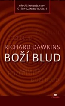 Boží blud: Přináší náboženství útěchu, anebo bolest? - Richard Dawkins