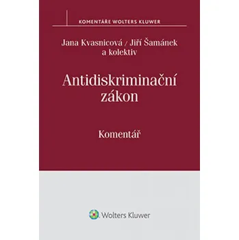 Antidiskriminační zákon: Komentář - Jiří Šamánek, Jana Kvasnicová