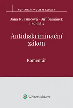 Antidiskriminační zákon: Komentář - Jiří Šamánek, Jana Kvasnicová