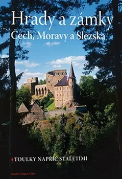 Hrady a zámky Čech, Moravy a Slezska: Toulky napříč staletími - Soňa Thomová, Marie Homolová