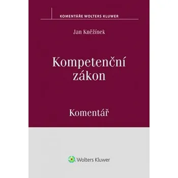 Kompetenční zákon: Komentář - Jan Kněžínek