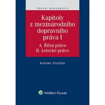 Kapitoly z mezinárodního dopravního práva I: A. Říční právo. B. Letecké právo - Poláček Bohumil