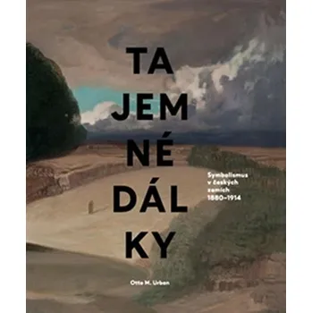 Umění Tajemné dálky: Symbolismus v českých zemích 1880–1914 - Otto M. Urban