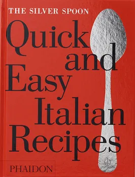 The Silver Spoon: Quick and Easy Italian Recipes - kolektiv (EN)