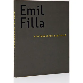 Emil Filla: Z holandských zápisníků - Emil Filla Umění Emil Filla: Z holandských zápisníků - Emil Filla