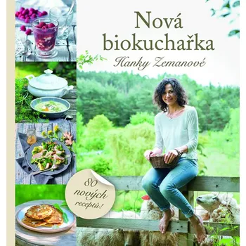 Nová biokuchařka Hanky Zemanové - Hana Zemanová (2016, brožovaná)