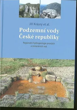 Technika Podzemní vody České republiky: Regionální hydrogeologie prostých a minerálních vod - Jiří Krásný