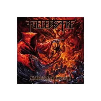 Zahraniční hudba Trapped In Perdition - Fueled By Fire [CD]
