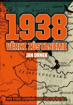 1938: Věrni zůstaneme - Jan Drnek (2016, pevná)