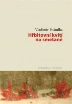 Hřbitovní kvítí na smetaně - Vladimír Poštulka (2014, vázaná)