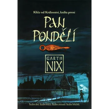 Klíče od Království 1: Pan Pondělí - Garth Nix