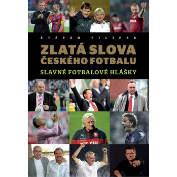 Zlatá Slova Českého Fotbalu: Slavné Fotbalové Hlášky - Štěpán Filípek