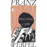 Mezi nebem a zemí - Franz Werfel (2016, brožovaná)