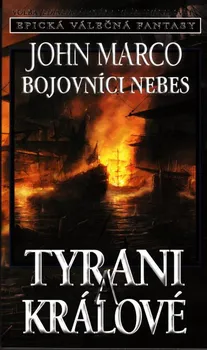 Tyrani a králové 6: Bojovníci nebes - John Marco