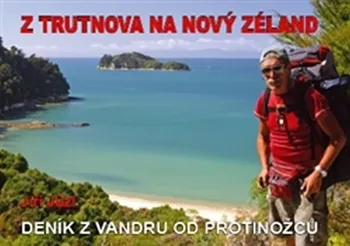 Literární cestopis Z Trutnova na Nový Zéland: Deník z vandru od protinožců - Jiří Jůzl