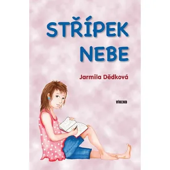 Střípek nebe - Dědková Jarmila