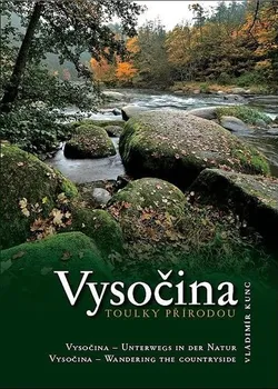 Cestování Vysočina: Toulky přírodou - Vladimír Kunc