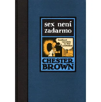 Komiks pro dospělé Sex není zadarmo - Chester Brown
