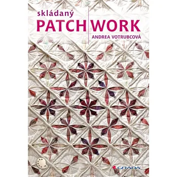 Skládaný patchwork - Andrea Votrubcová (2013) [E-kniha]