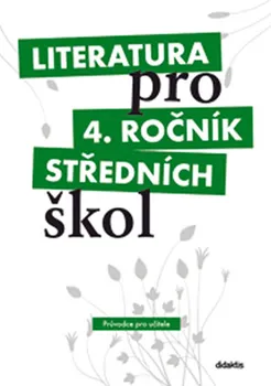 Český jazyk Literatura pro 4.ročník SŠ - Průvodce pro učitele