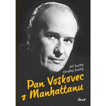 Literární biografie Pan Voskovec z Manhattanu - Jiří Suchý, Ondřej Suchý