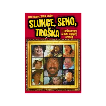 Slunce, seno, Troška - Petr Markov, Zdeněk Troška Slunce, seno, Troška - Petr Markov, Zdeněk Troška