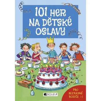 101 her na dětské oslavy - Anna Bernhard, Silvia Schmitz