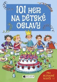 101 her na dětské oslavy - Anna Bernhard, Silvia Schmitz