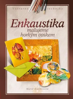 Enkaustika: Malujeme horkým voskem - Marie Kielbusová