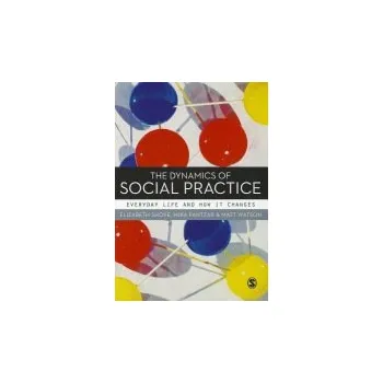 Cizojazyčná kniha Dynamics of Social Practice - Shove, Elizabeth a Pantzar, Mika a Watson, Matt