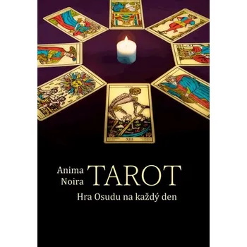 Tarot: hra Osudu na každý den - Anima Noira