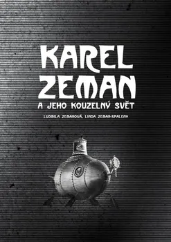 Literární biografie Karel Zeman a jeho kouzelný svět - Ludmila Zemanová, Linda Zeman-Spaleny