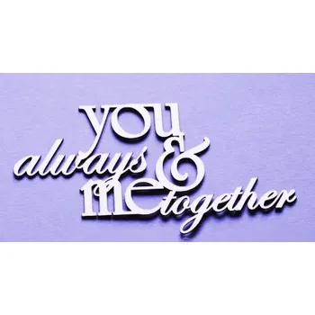 Chipboard - papírový výsek - you and me always together - 1ks