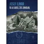 To je dost, žes zavolal - Josef Ejnar