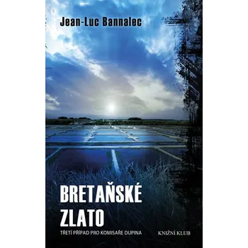 Bretaňské zlato: Třetí případ pro komisaře Dupina - Jean-Luc Bannalec