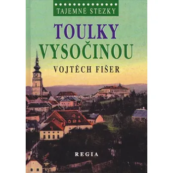 Cestování Tajemné stezky - Toulky Vysočinou (Jan Bauer)
