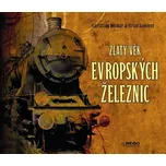 Zlatý věk evropských železnic - Brian…