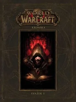 World of WarCraft: Kronika 1 - Robert Brooks, Chris Metzen, Matt Burns