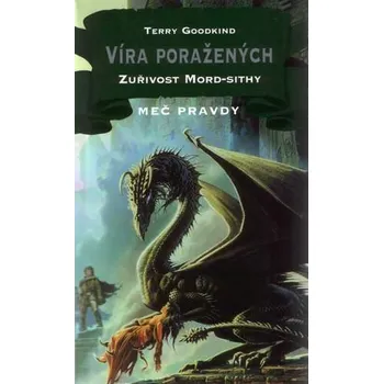 Meč pravdy 11: Zuřivost Mord-Sithy - Terry Goodkind