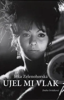 Literární biografie Ujel mi vlak - Jitka Zelenohorská